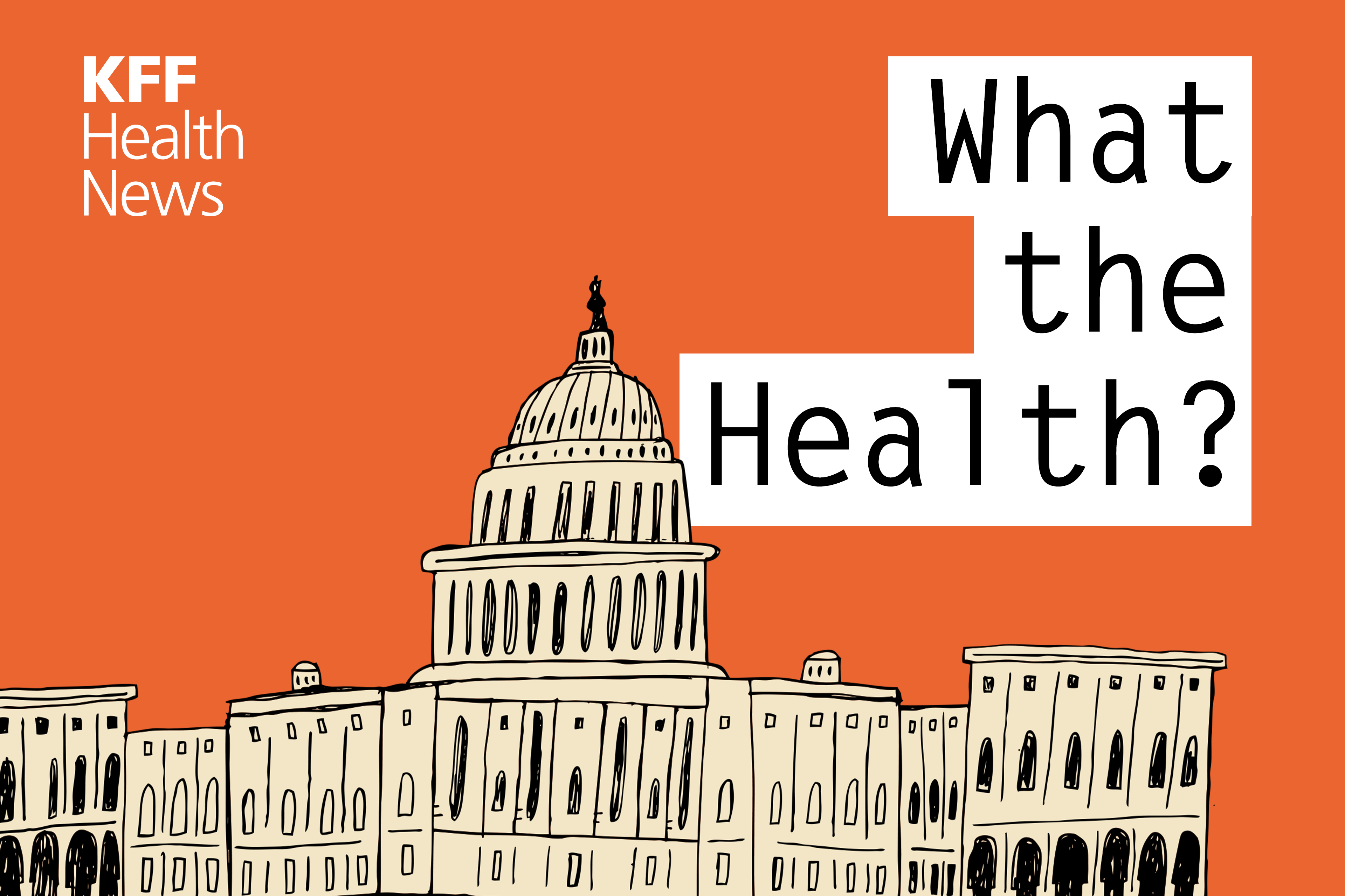 KFF Health News' 'What the Health?': Trump’s ‘One Big Beautiful Bill’ Lands in Senate. Our 400th Episode!