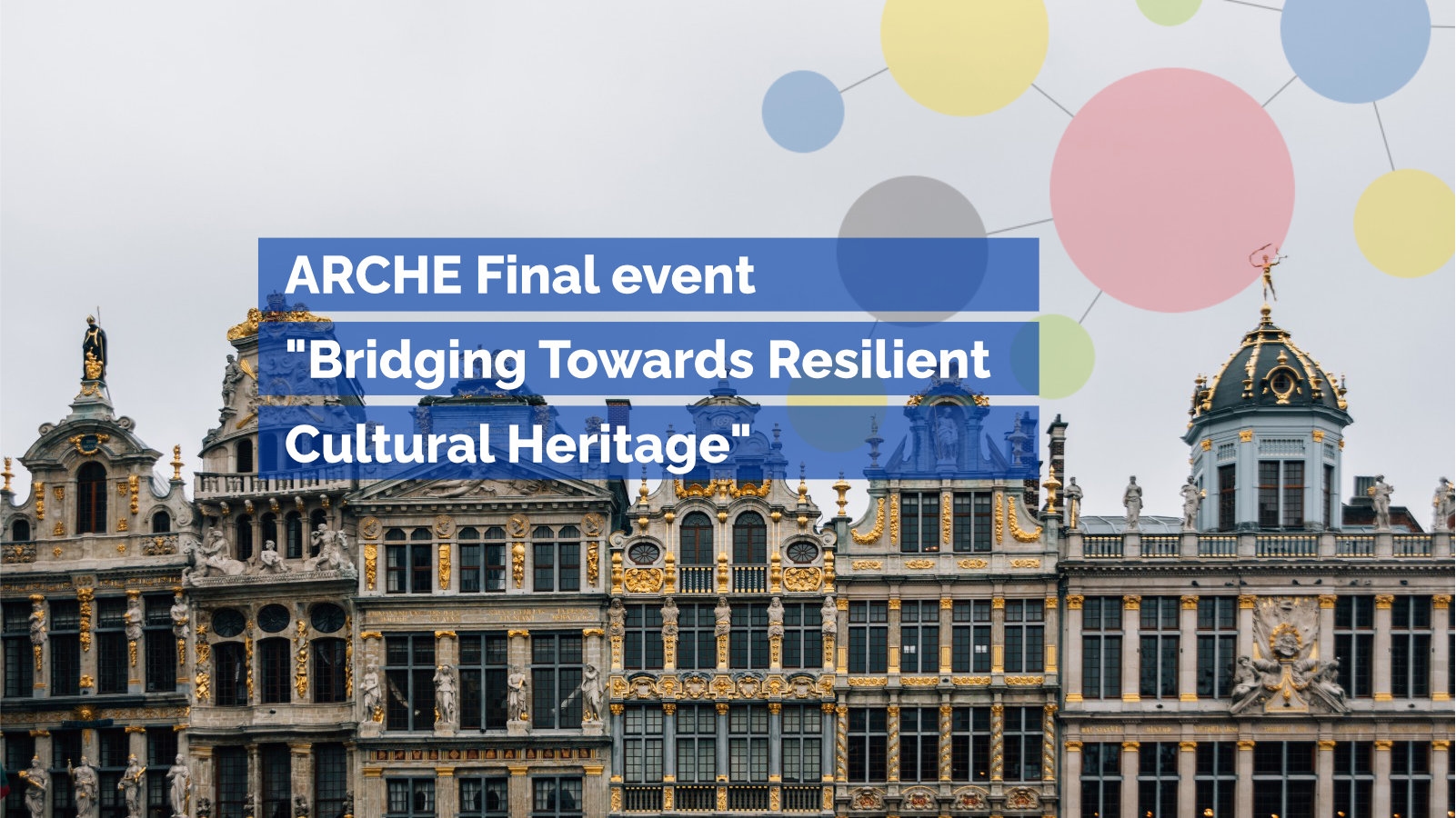 Eindevenement ARCHE-project bouwt bruggen voor veerkrachtig cultureel erfgoed